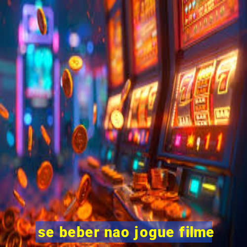 se beber nao jogue filme